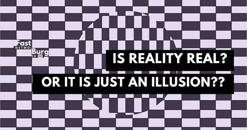 Is Reality Even Real Or Is It Just An Illusion-min.jpg